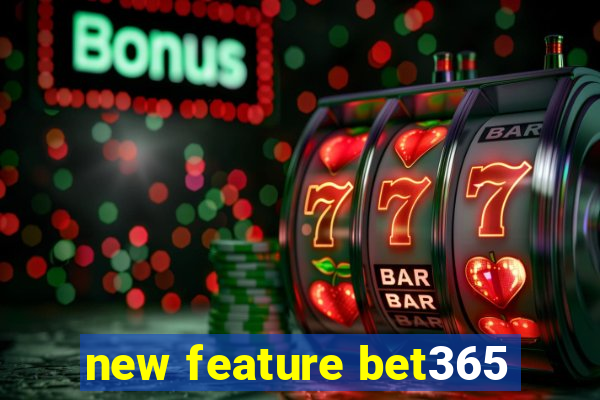 new feature bet365